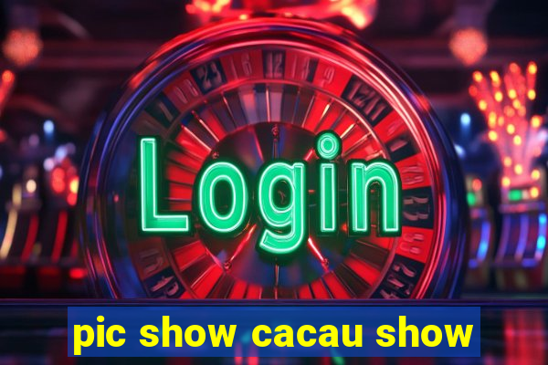 pic show cacau show